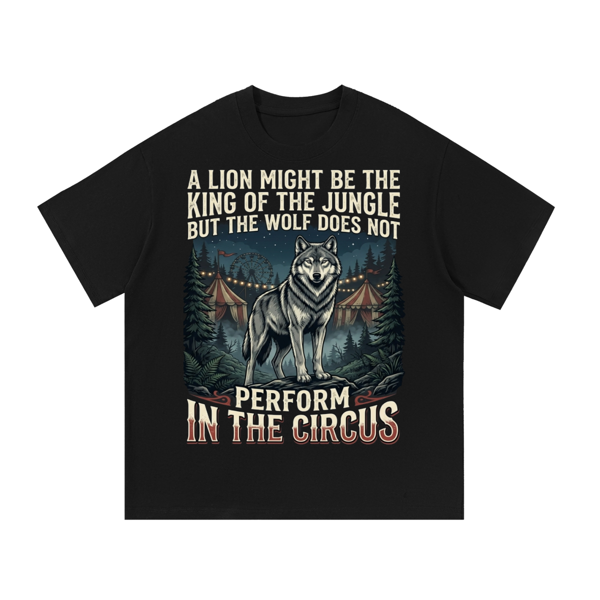 Wolf does not preform in a circus-Tshirt